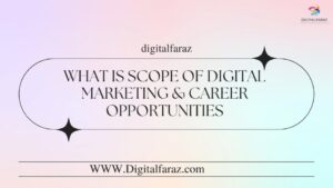 What is the scope of digital marketing